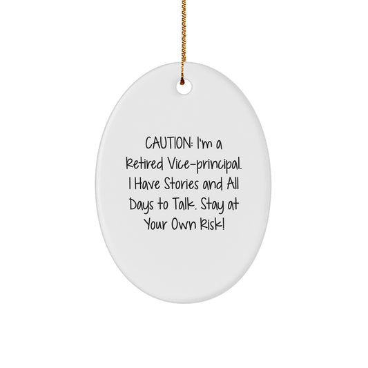 Funny Vice-principal Gifts from Men to Vice-principal for Christmas Unique Oval Ornament - Caution: I'm A Retired Vice-principal - Image 1