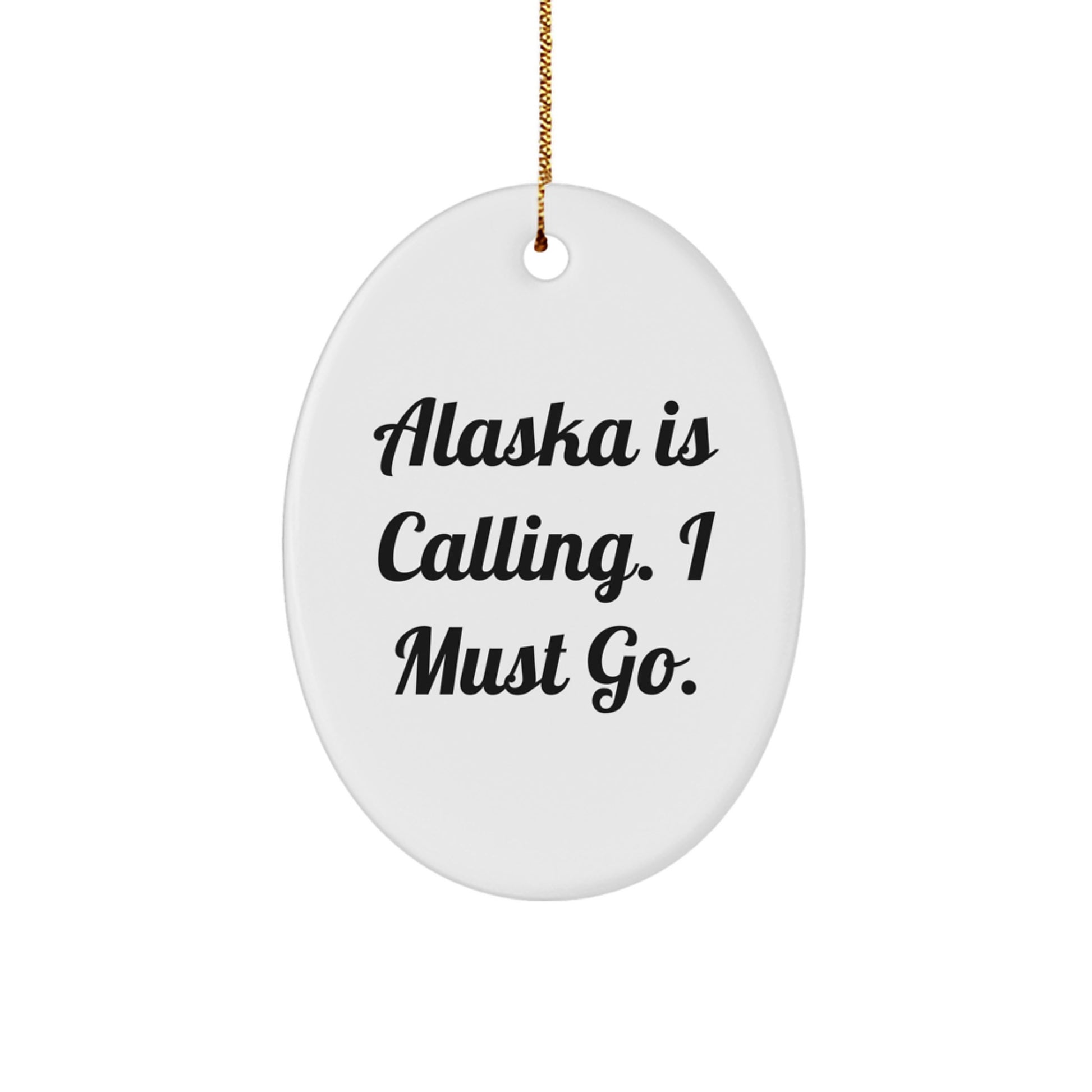 Funny Alaska Christmas Oval Ornament Gifts from Friends to Alaska Enthusiasts, Alaska Is Calling. - Image 1