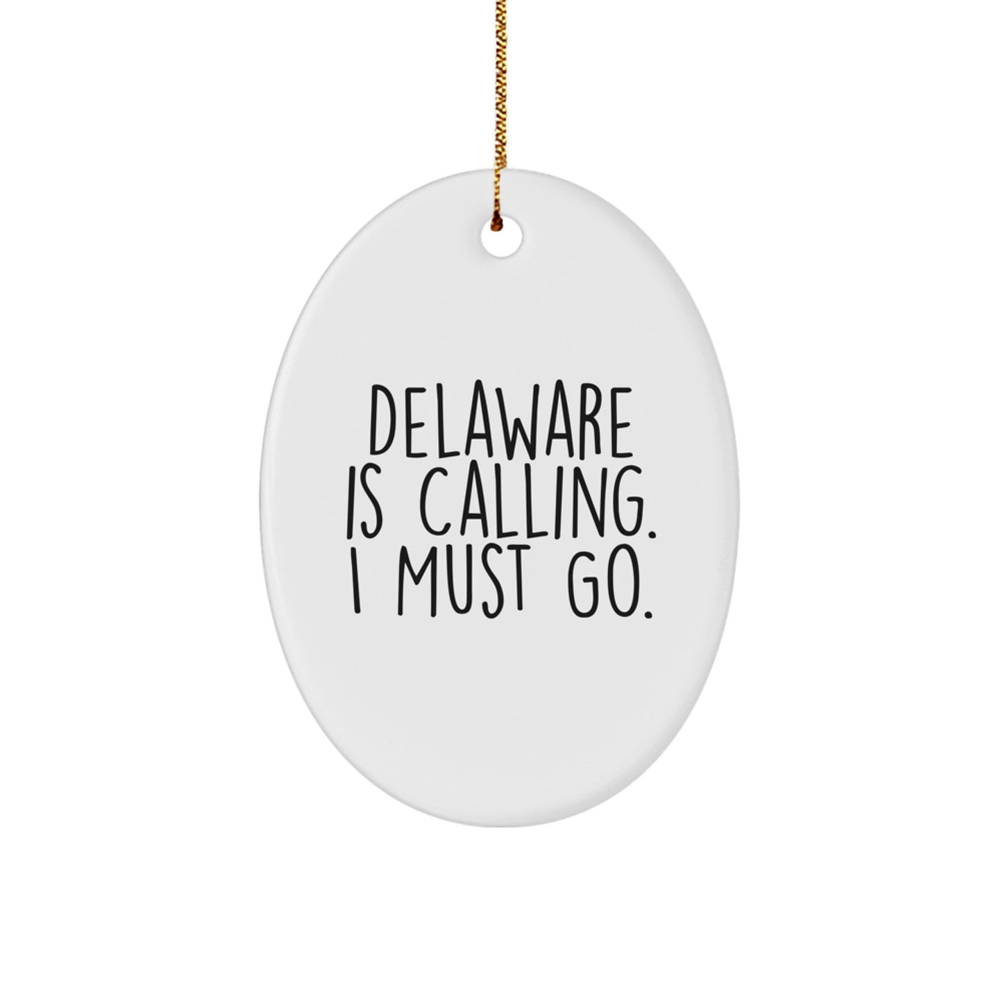 Funny Delaware Oval Ornament Gifts for Friends and Family from Delaware Is Calling I Must Go - Image 1