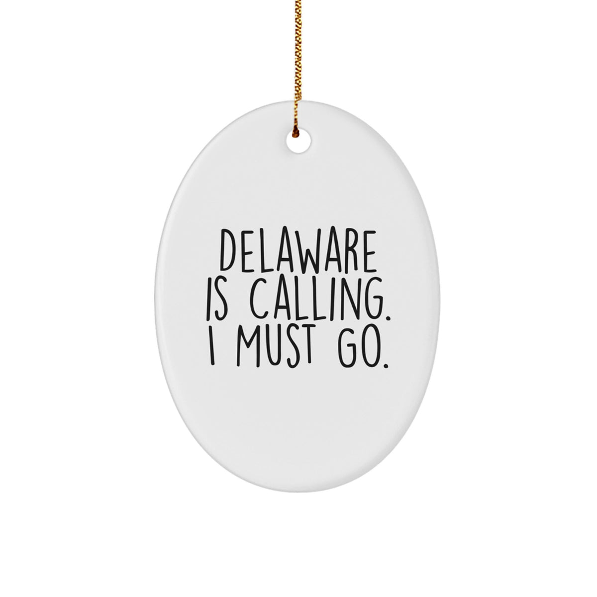 Funny Delaware Oval Ornament Gifts for Friends and Family from Delaware Is Calling I Must Go - Image 1