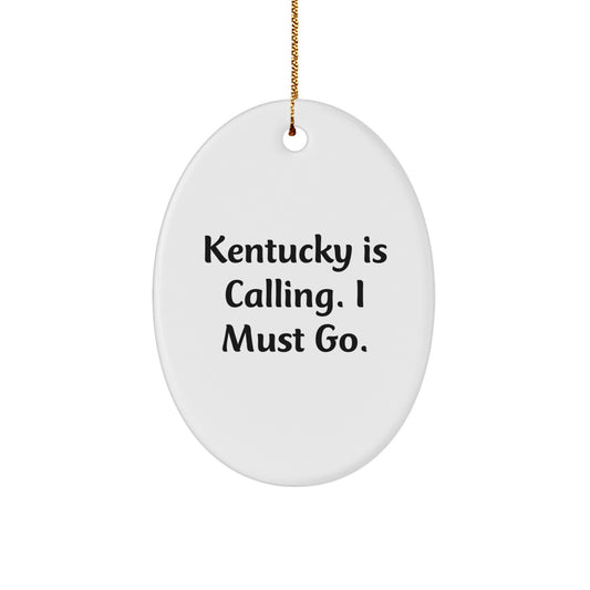 Kentucky Oval Ornament Gifts from Friends and Family for Christmas - 'Kentucky Is Calling. I Must Go.' - Image 1