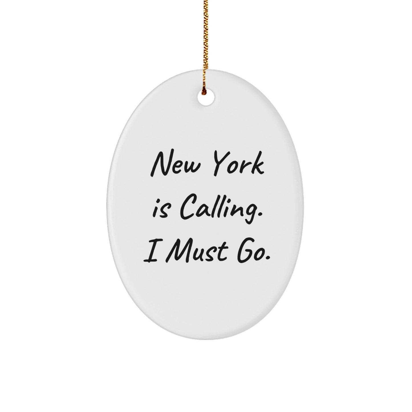 New York Oval Ornament, Funny Quote Gifts from Men to Women, 'New York Is Calling. I Must Go.' Oval Decorations for Christmas Unique Gifts - Image 1
