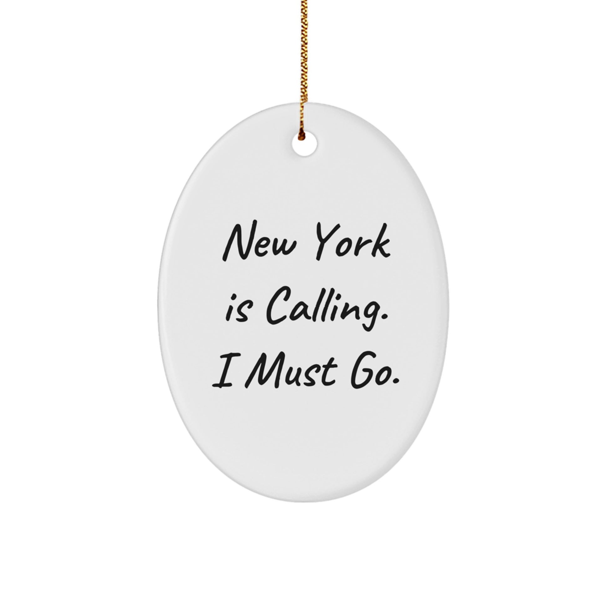 New York Oval Ornament, Funny Quote Gifts from Men to Women, 'New York Is Calling. I Must Go.' Oval Decorations for Christmas Unique Gifts - Image 1