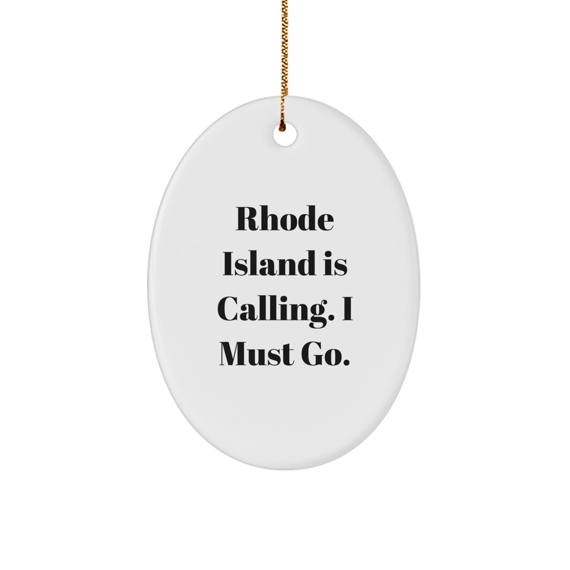 Rhode Island Gifts from Men to Rhode Island Lovers, Oval Ornament with Funny Quote 'Rhode Island Is Calling. I Must Go.' for Christmas Decorations - Image 1