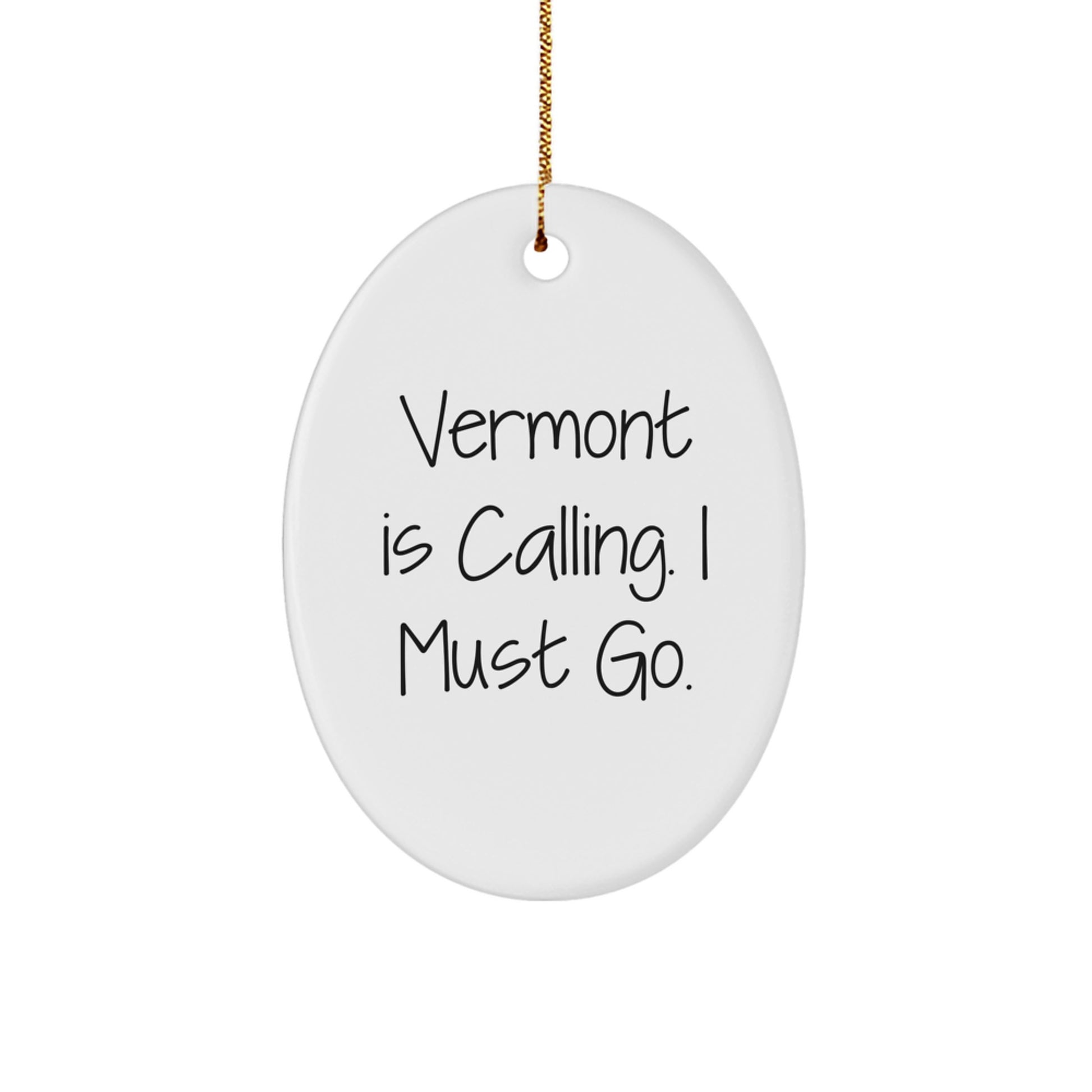Funny Vermont Oval Ornament Gifts from Friends and Family - Vermont Is Calling, I Must Go Christmas Unique Gifts - Image 1