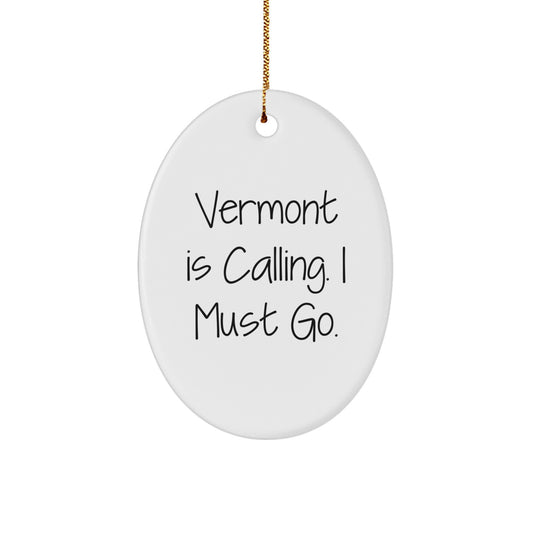 Funny Vermont Oval Ornament Gifts from Friends and Family - Vermont Is Calling, I Must Go Christmas Unique Gifts - Image 1