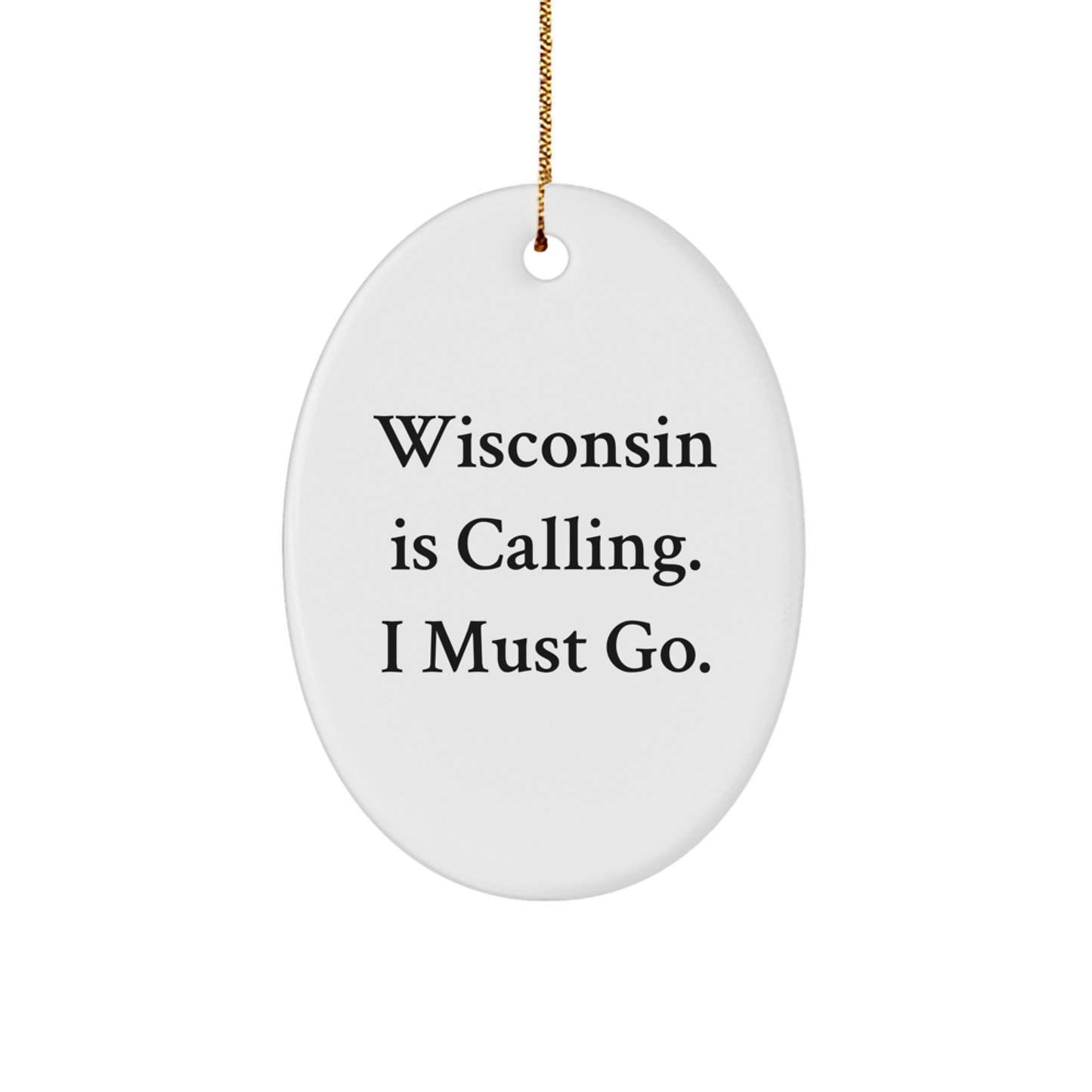 Funny Wisconsin Oval Ornament Gifts from Friends to Family for Christmas Decorations - Wisconsin Is Calling - Oval Ornament for Christmas - Image 1