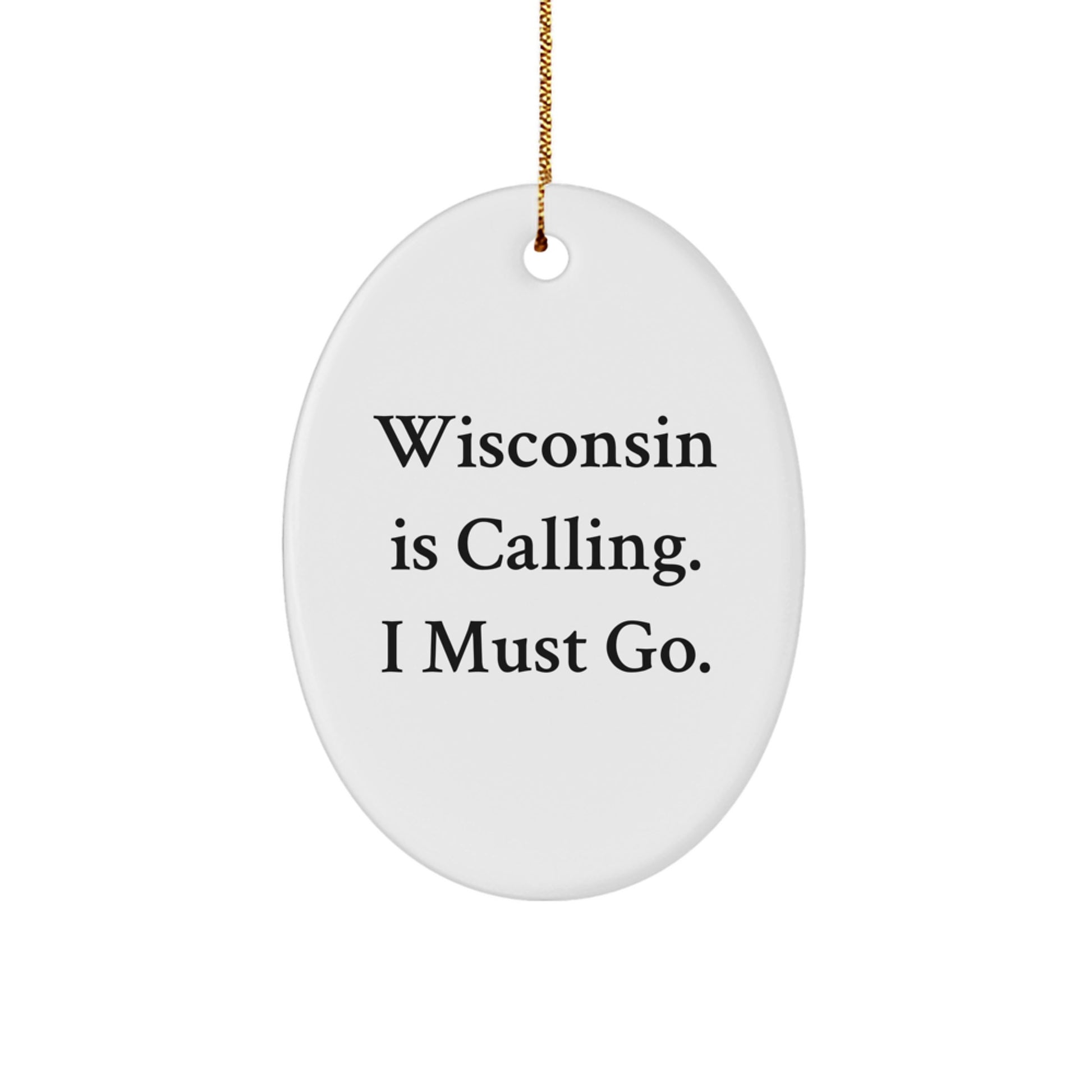 Funny Wisconsin Oval Ornament Gifts from Friends to Family for Christmas Decorations - Wisconsin Is Calling - Oval Ornament for Christmas - Image 1