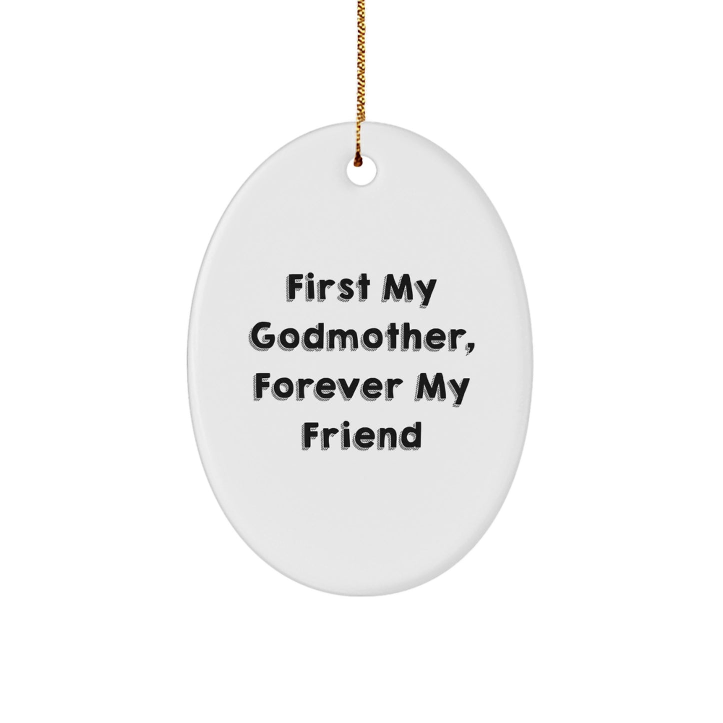 Funny Godmother Gifts from Men or Women, Oval Ornament Quotes - First My Godmother, Forever My Friend Christmas Unique Gifts - Image 1