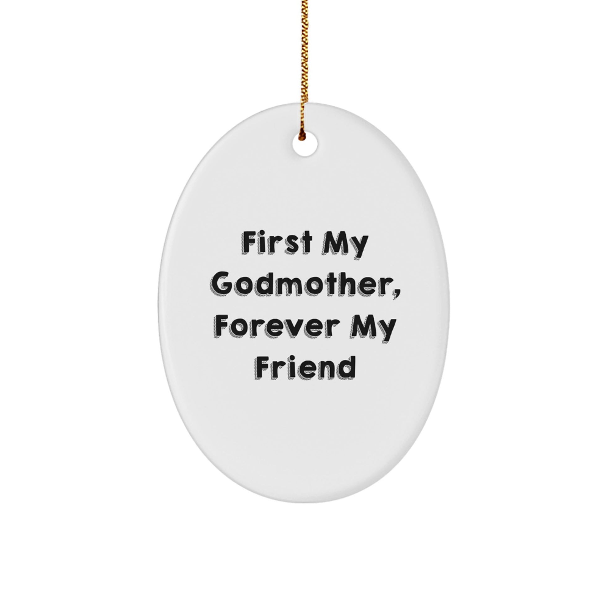 Funny Godmother Gifts from Men or Women, Oval Ornament Quotes - First My Godmother, Forever My Friend Christmas Unique Gifts - Image 1