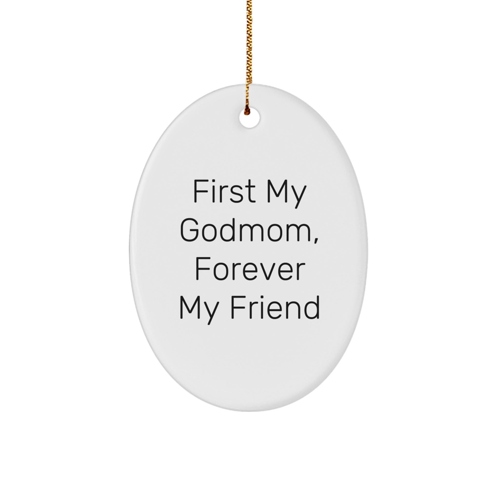 Funny Godmom Gifts from Family, Oval Ornament for Godmom - First My Godmom, Forever My Friend Christmas Ornament - Image 1