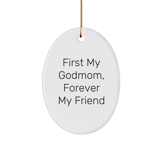 Funny Godmom Gifts from Family, Oval Ornament for Godmom - First My Godmom, Forever My Friend Christmas Ornament - Image 1