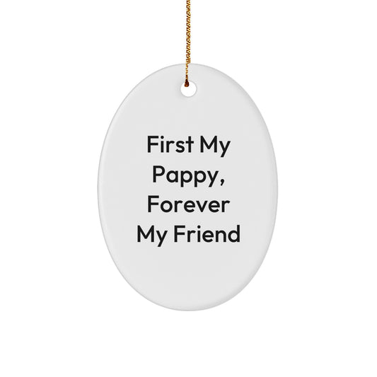 Pappy Gifts, First My Pappy, Forever My Friend Oval Ornament, Funny Quote, Unique Christmas Unique Gifts from Friends for Men or Women - Image 1