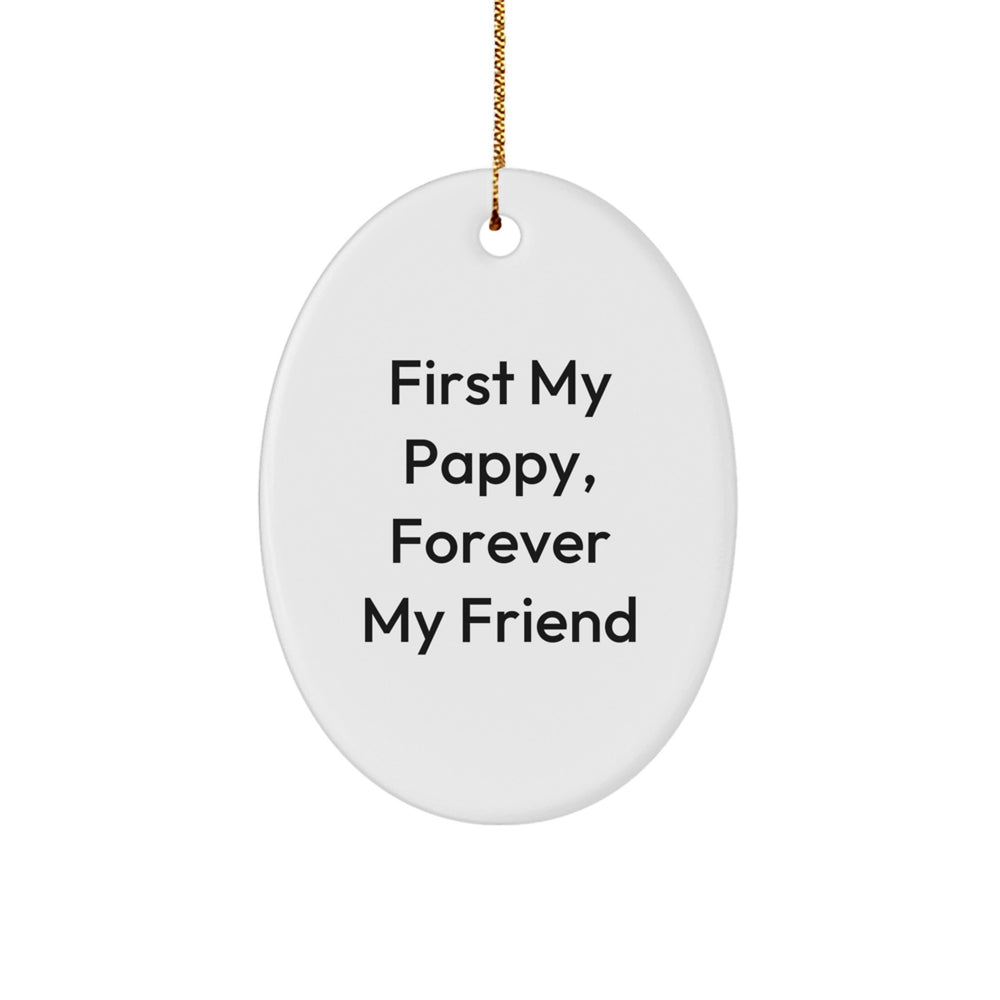 Pappy Gifts, First My Pappy, Forever My Friend Oval Ornament, Funny Quote, Unique Christmas Unique Gifts from Friends for Men or Women - Image 1