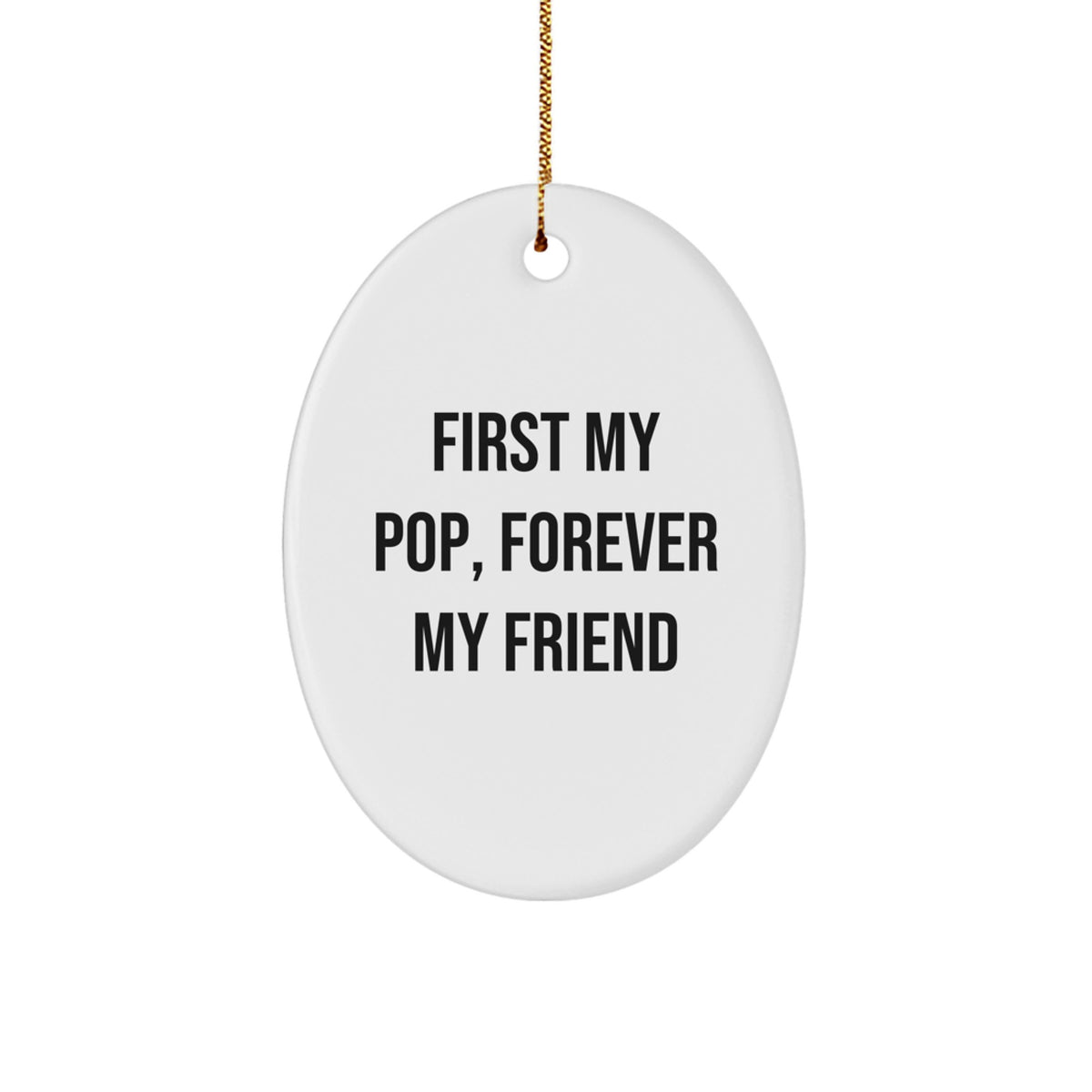 Funny Pop Gifts for Men, Christmas Unique Oval Ornaments with Quote - First My Pop, Forever My Friend - Image 1