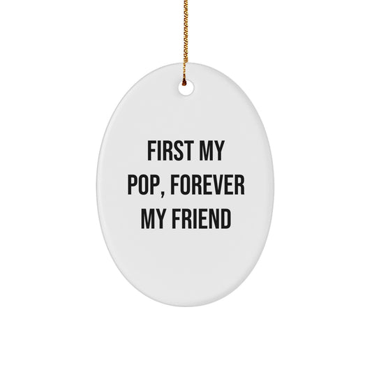 Funny Pop Gifts for Men, Christmas Unique Oval Ornaments with Quote - First My Pop, Forever My Friend - Image 1
