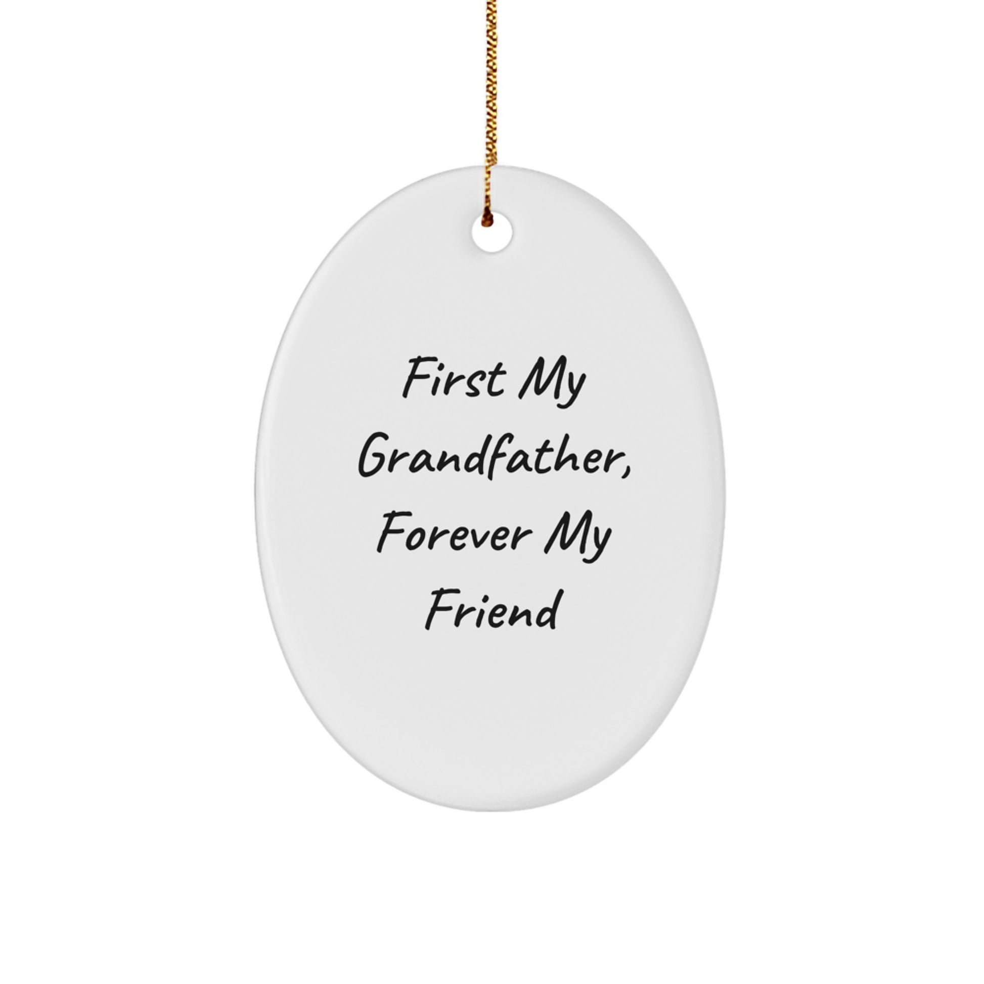 Funny Grandfather Gifts for Him, First My Grandfather, Forever My Friend Oval Ornament, Christmas Unique Gifts from Family - Image 1