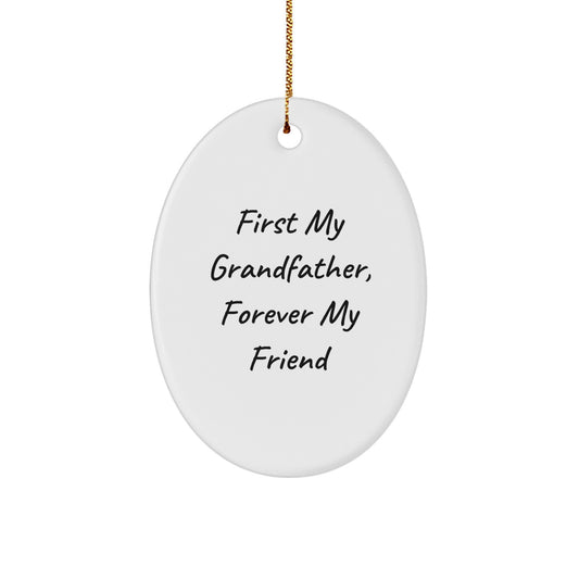 Funny Grandfather Gifts for Him, First My Grandfather, Forever My Friend Oval Ornament, Christmas Unique Gifts from Family - Image 1