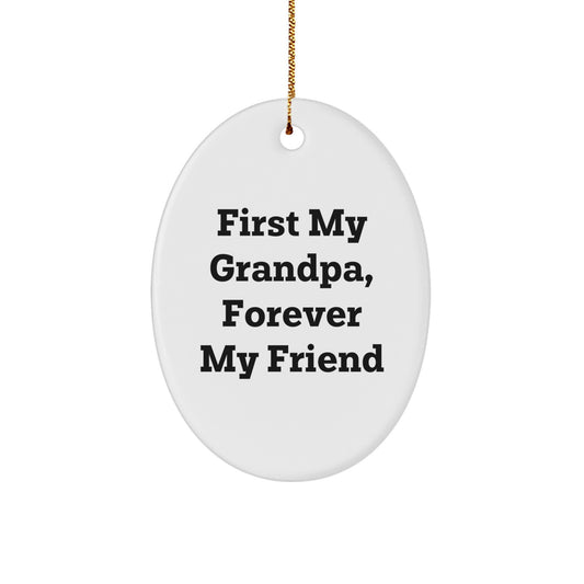 Gifts for Grandpa, Heartwarming Oval Ornament, First My Grandpa Forever My Friend Christmas Decor - Image 1