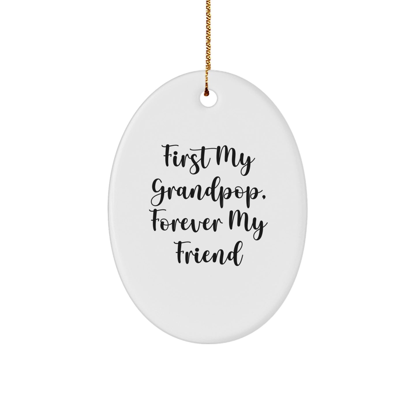 Funny Grandpop Gifts - Oval Ornament with 'First My Grandpop, Forever My Friend' Quote for Grandpop Men on Christmas Unique Gifts from Family - Image 1