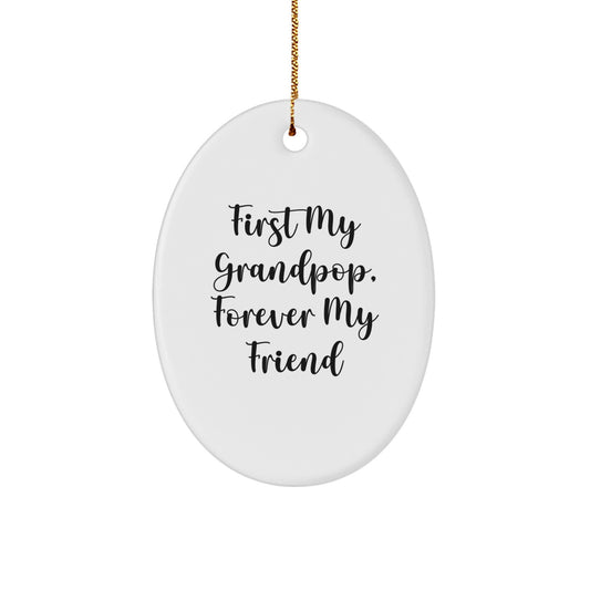 Funny Grandpop Gifts - Oval Ornament with 'First My Grandpop, Forever My Friend' Quote for Grandpop Men on Christmas Unique Gifts from Family - Image 1