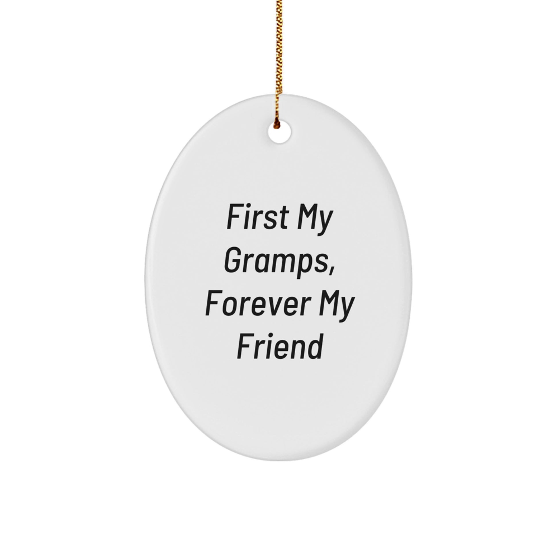 Funny Oval Ornament, 'First My Gramps, Forever My Friend' Quote, Gifts for Gramps from Family, Christmas Unique Gifts - Image 1
