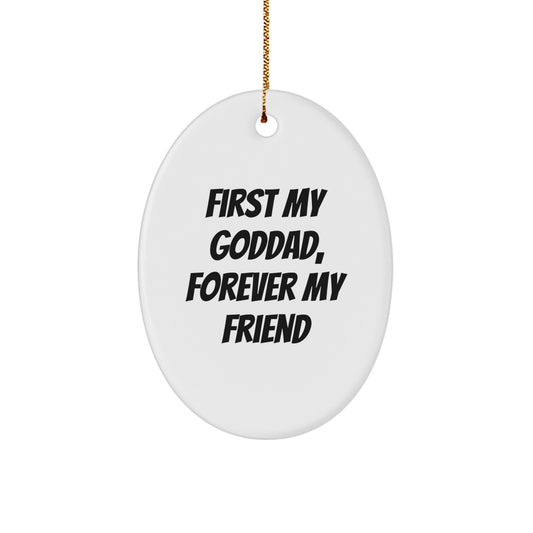 Funny, Inspirational Goddad Gifts for Men from Family - Oval Ornament with 'First My Goddad, Forever My Friend' Quote - Christmas Unique Gifts - Image 1