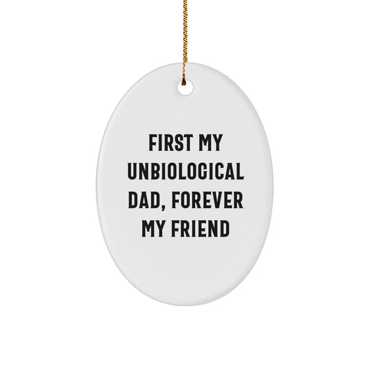 Funny Unbiological Dad Gifts - Oval Ornament for Unbiological Dad, Christmas Unique Gifts from Friends, Family to Unbiological Dad - Image 1