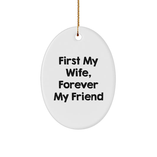 Gifts from Men to Wife, Funny 'First My Wife, Forever My Friend' Oval Ornament, Christmas Unique Gifts - Image 1