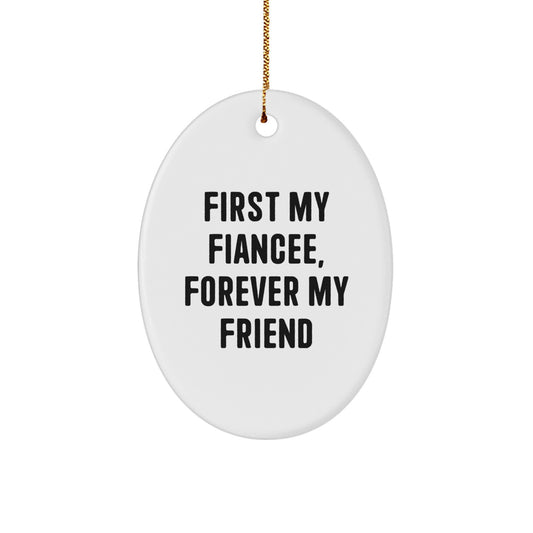 Gifts for Fiancee, First My Fiancee, Forever My Friend Oval Ornament, Christmas Unique Gift from Men - Image 1