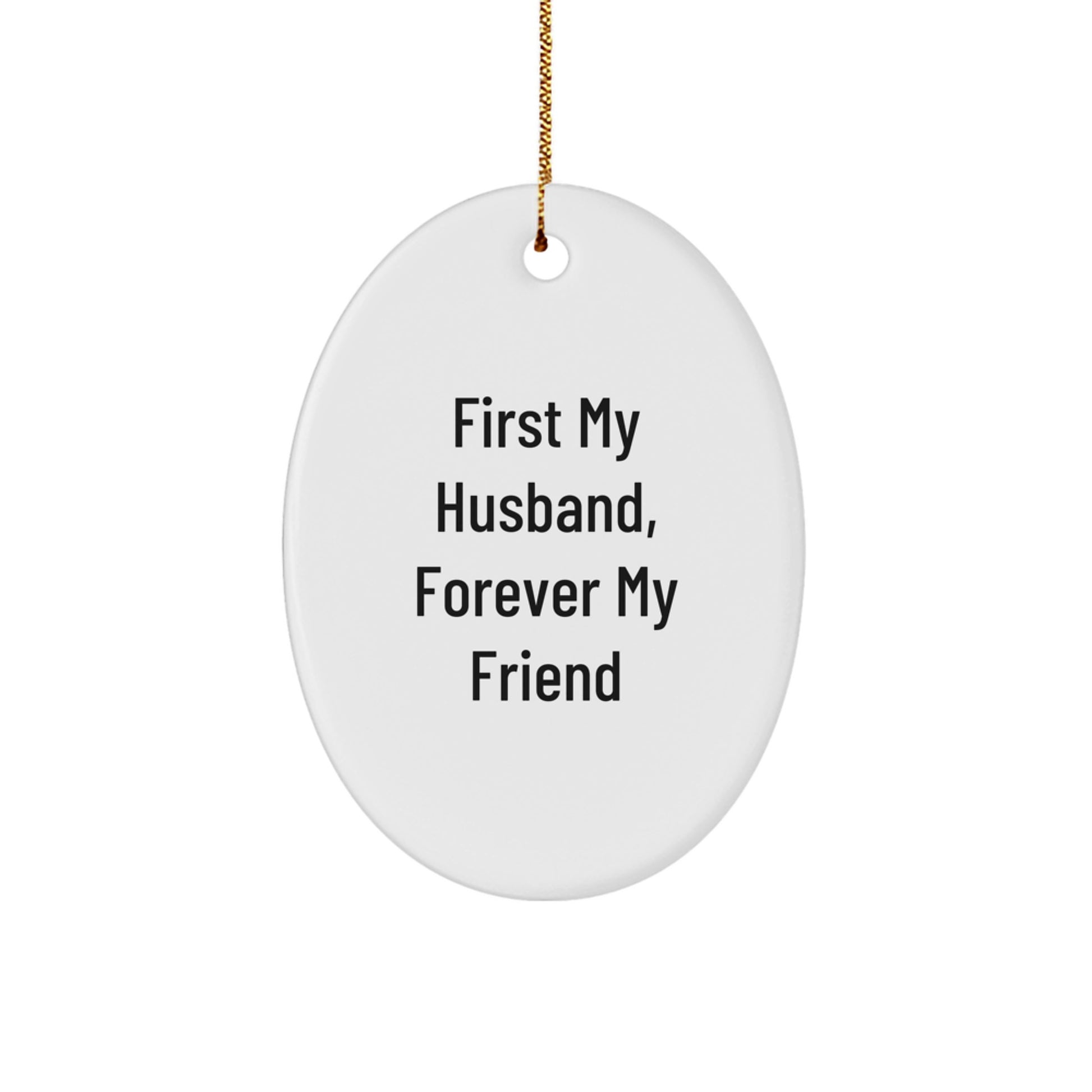 Funny Husband Oval Ornament Gifts from Women for Him - 'First My Husband, Forever My Friend' Christmas Unique Decorations - Image 1