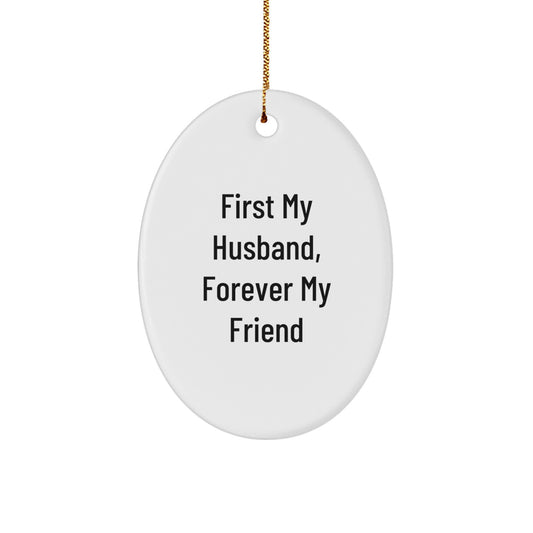 Funny Husband Oval Ornament Gifts from Women for Him - 'First My Husband, Forever My Friend' Christmas Unique Decorations - Image 1