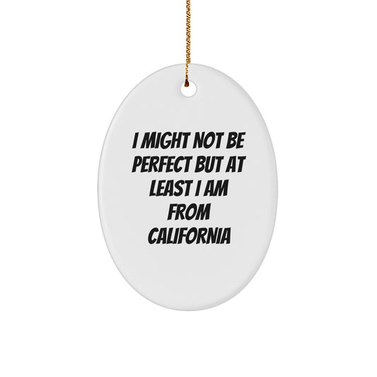 California Oval Ornament Funny Quote Gifts from Men for Friends - Image 1