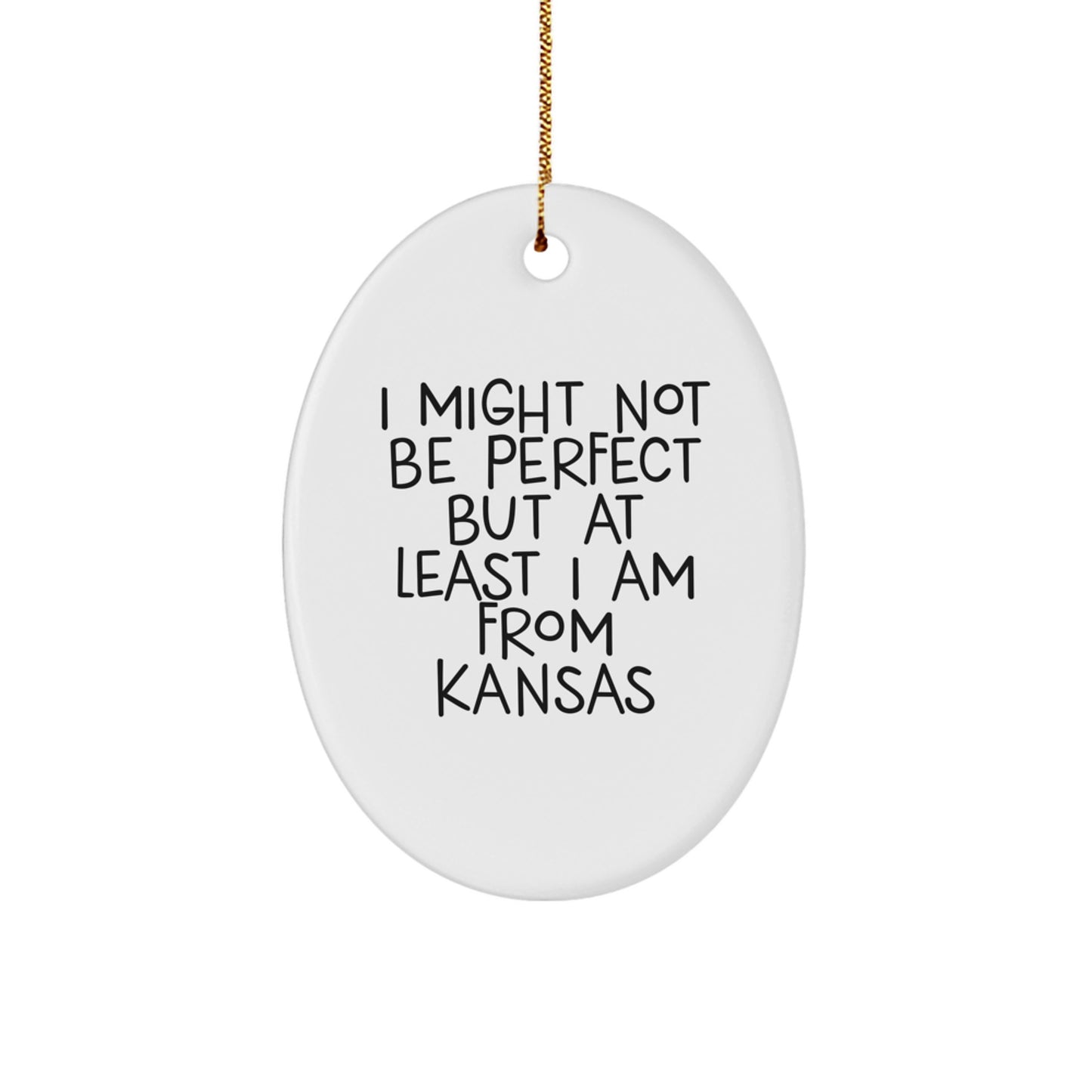 Funny Kansas Gifts - Oval Ornament, 'I Might Not Be Perfect', Unique Holiday Decorations for Family Friends from Kansas, Christmas Unique Gift Ideas - Image 1