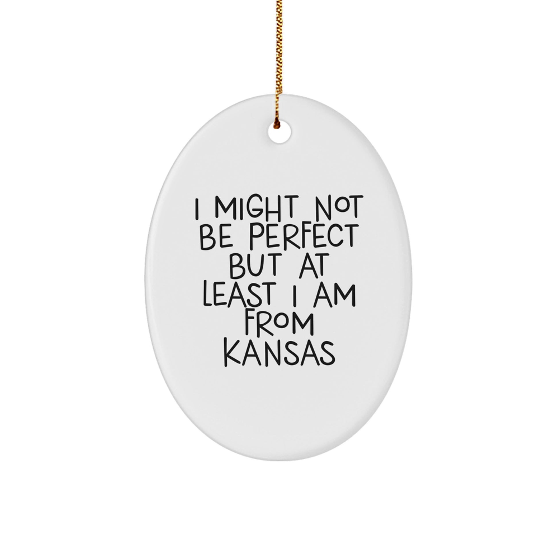 Funny Kansas Gifts - Oval Ornament, 'I Might Not Be Perfect', Unique Holiday Decorations for Family Friends from Kansas, Christmas Unique Gift Ideas - Image 1