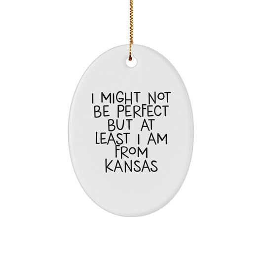 Funny Kansas Gifts - Oval Ornament, 'I Might Not Be Perfect', Unique Holiday Decorations for Family Friends from Kansas, Christmas Unique Gift Ideas - Image 1