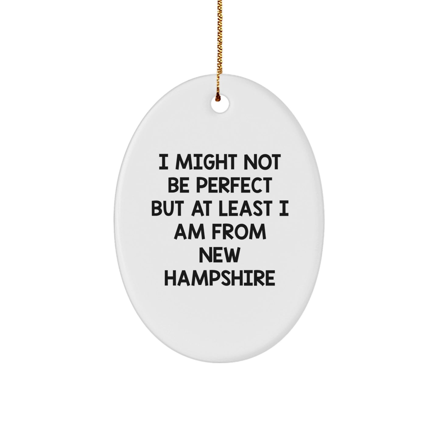 New Hampshire Oval Ornament Funny Gifts from New Hampshire Friends, I Might Not Be Ideal Gifts for New Hampshire Christmas Decorations, Oval Ornament from New Hampshire - Image 1