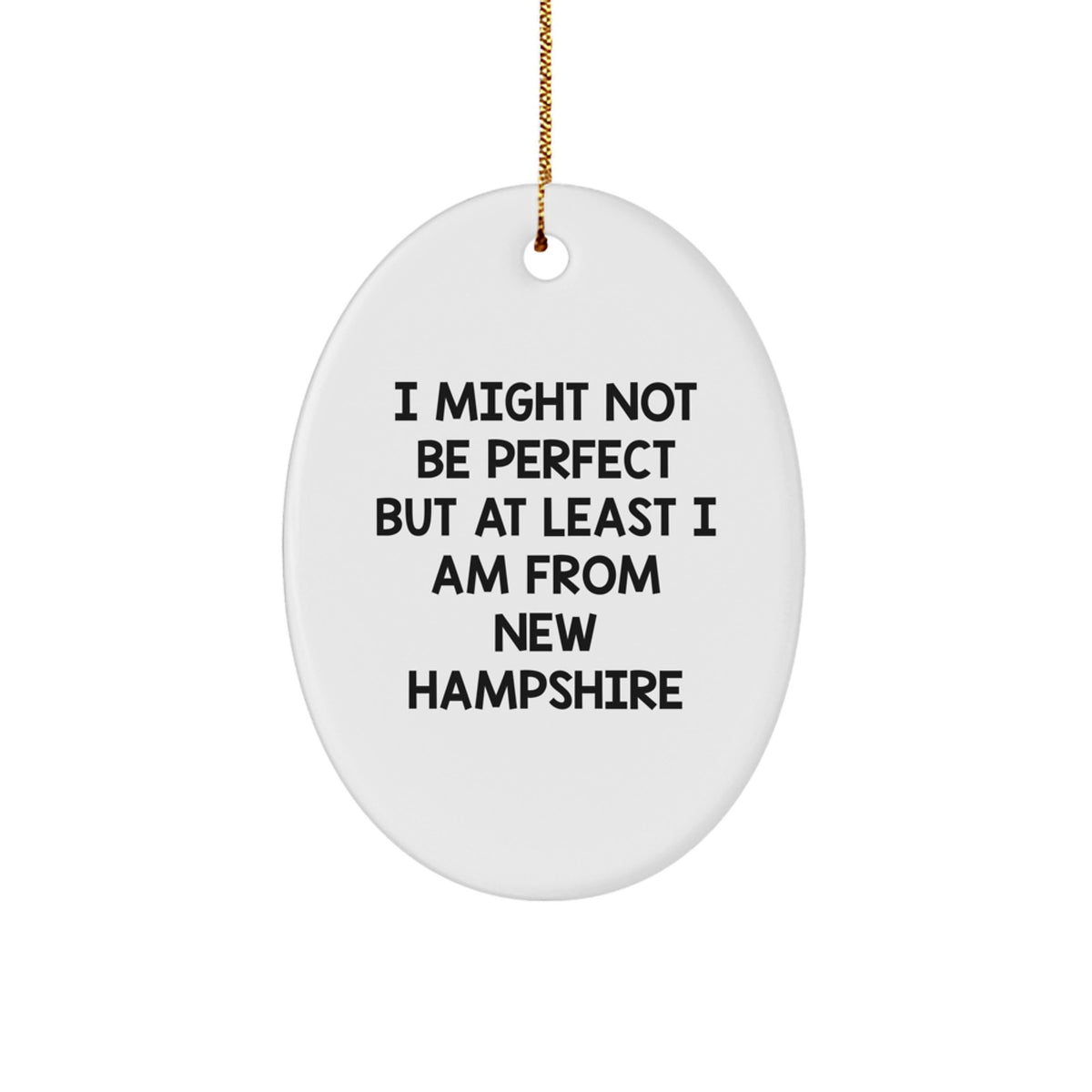 New Hampshire Oval Ornament Funny Gifts from New Hampshire Friends, I Might Not Be Ideal Gifts for New Hampshire Christmas Decorations, Oval Ornament from New Hampshire - Image 1