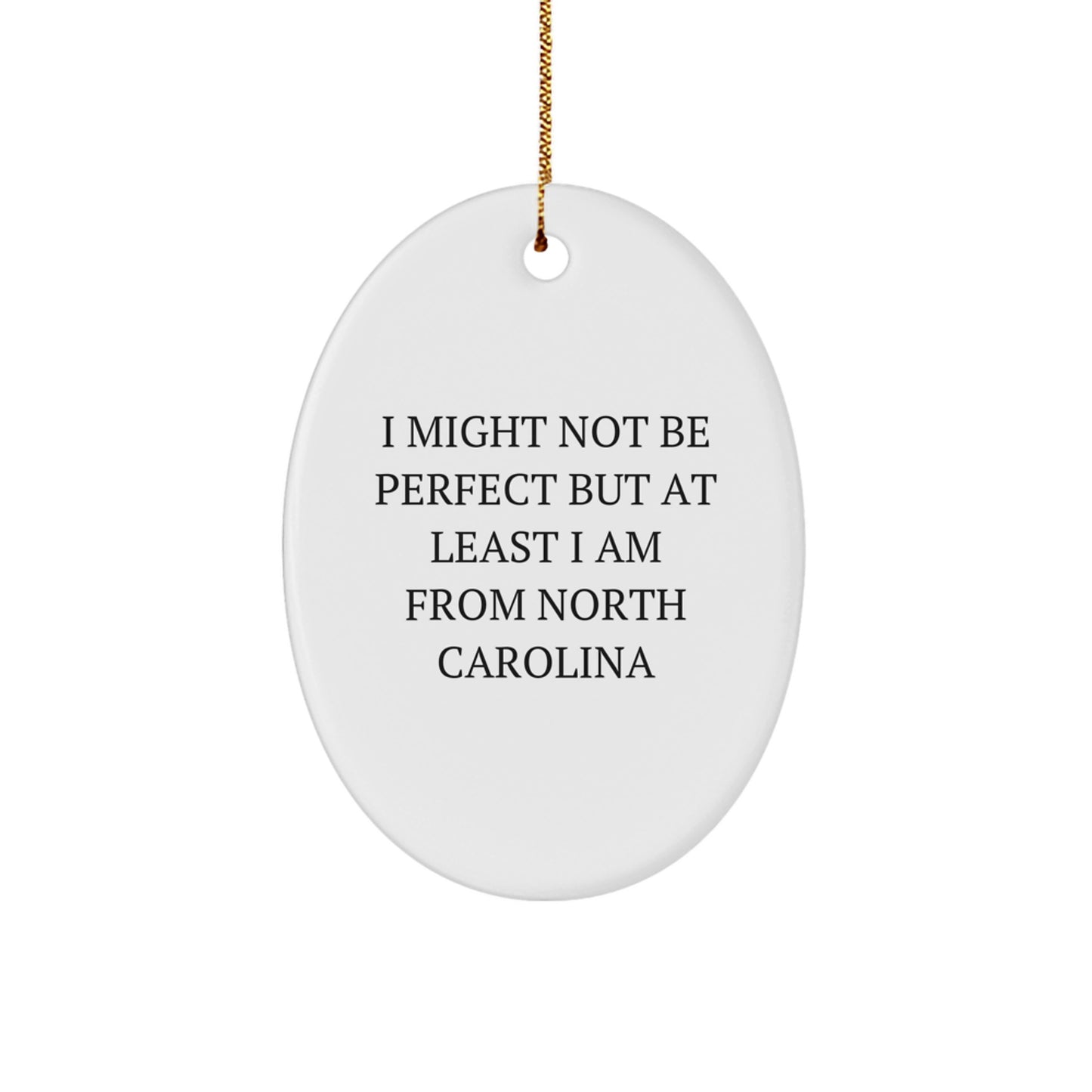 North Carolina Oval Ornament, 'I Might Not Be Perfect', Funny Quote Gifts from Friends, Family, or Coworkers for Christmas Decorations - Image 1