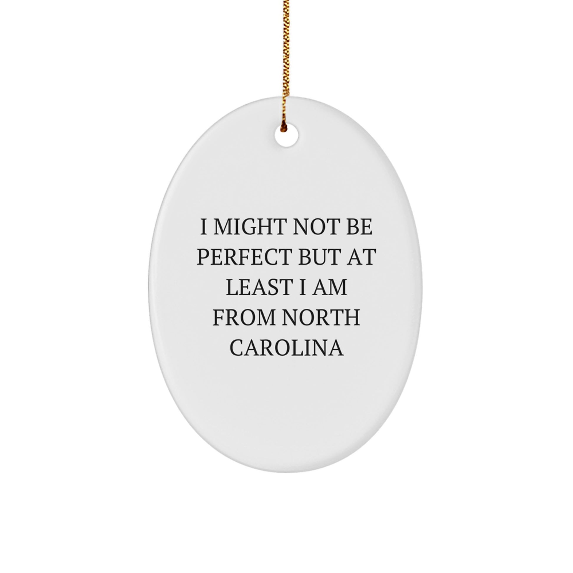 North Carolina Oval Ornament, 'I Might Not Be Perfect', Funny Quote Gifts from Friends, Family, or Coworkers for Christmas Decorations - Image 1