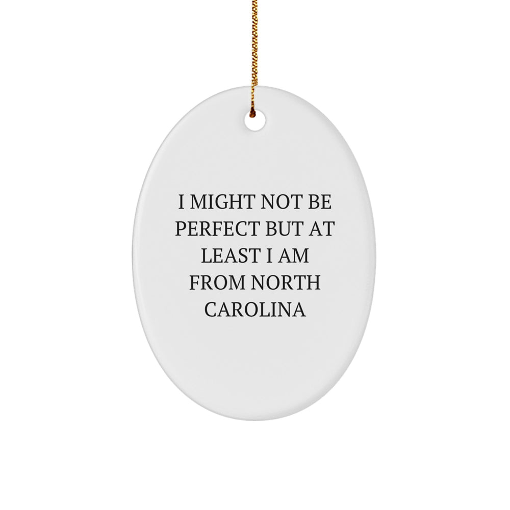 North Carolina Oval Ornament, 'I Might Not Be Perfect', Funny Quote Gifts from Friends, Family, or Coworkers for Christmas Decorations - Image 1