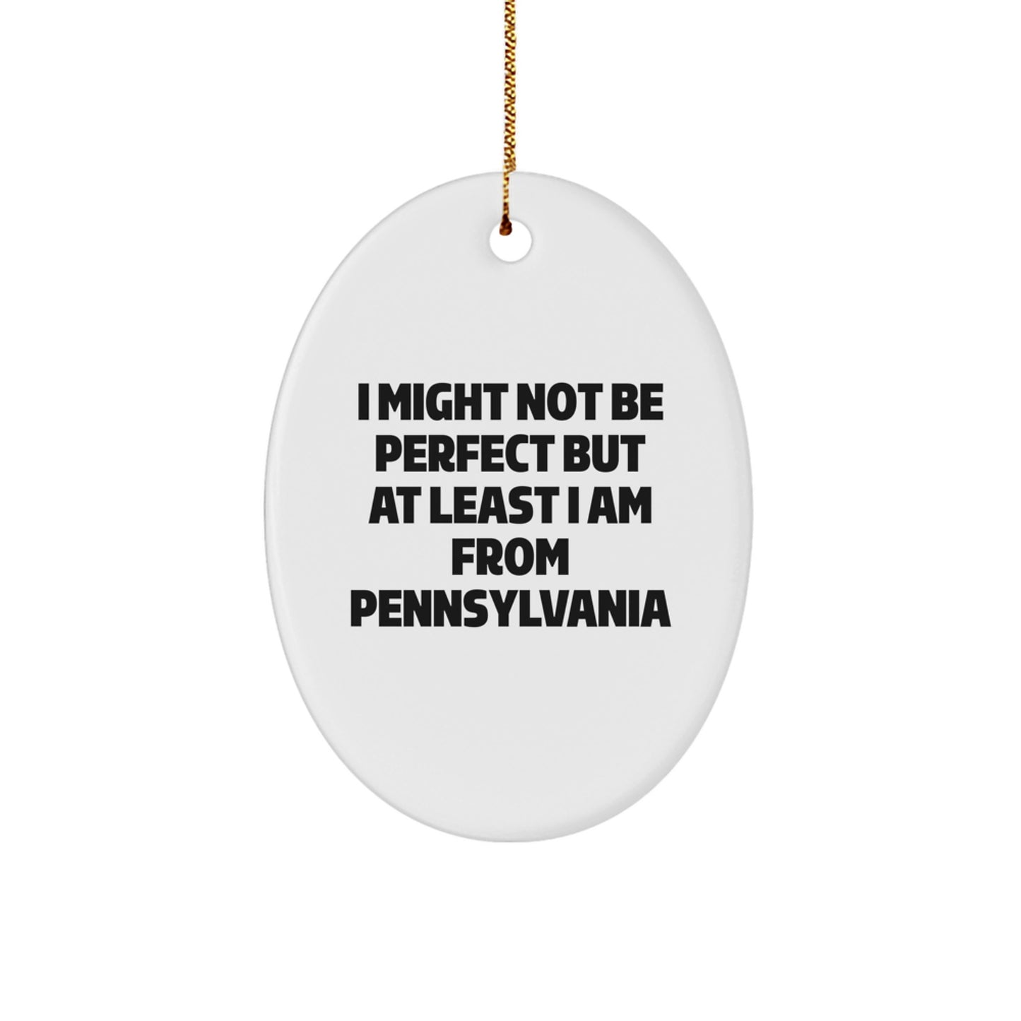 'I Might Not Be Perfect' Pennsylvania Oval Ornament, Gifts from Men to Women, Friends, Family, or Coworkers, Unique Christmas Decorations - Image 1