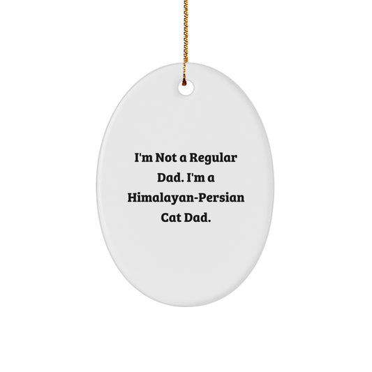 Funny Himalayan-Persian Cat Dad Gifts, Oval Ornament, Christmas Unique Presents for Cat Lovers, 'I'm Not A Regular Dad. I'm A Himalayan-persian Cat Dad.' - Image 1