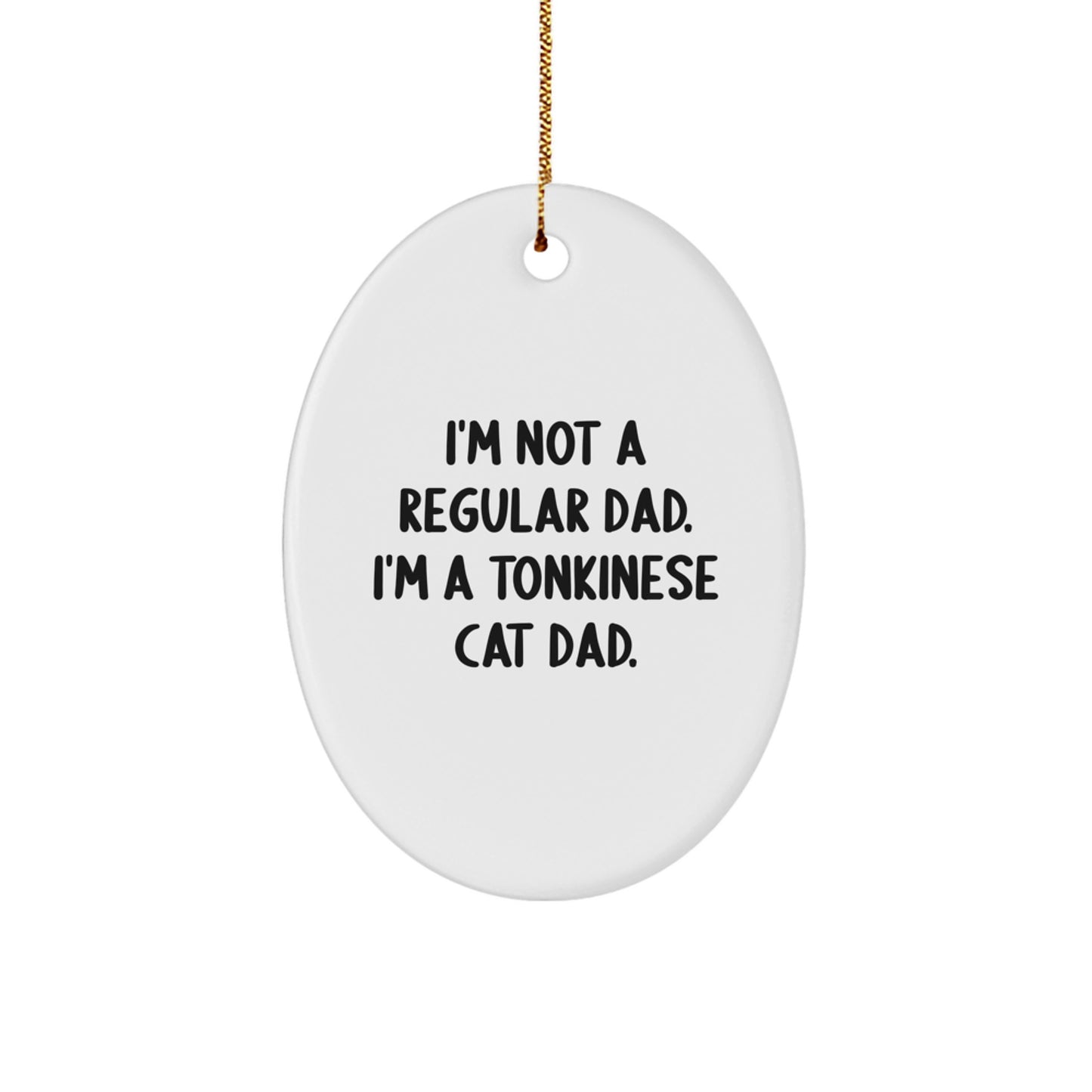 Tonkinese Cat Dad Gifts, Funny Quote Oval Ornament for Christmas Unique Gifts from Men to Friends - Image 1