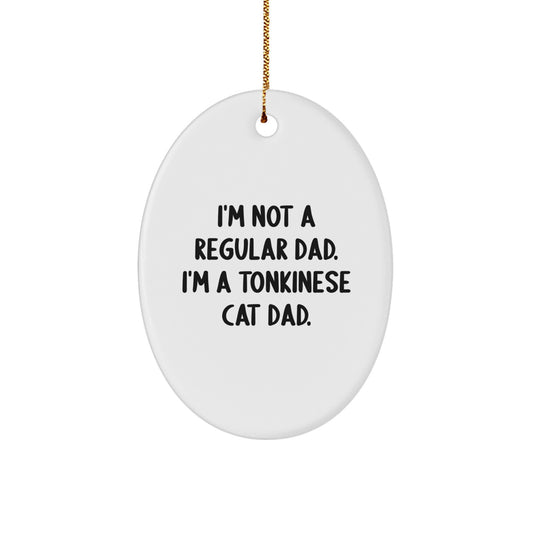 Tonkinese Cat Dad Gifts, Funny Quote Oval Ornament for Christmas Unique Gifts from Men to Friends - Image 1