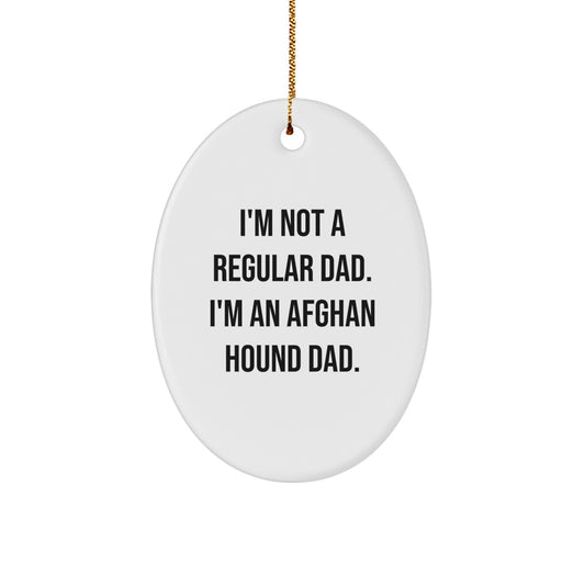 Gifts from Dad, Funny Afghan Hound Dog Lover, Oval Ornament, Christmas Unique Decorations, I'm Not A Regular Dad. I'm An Afghan Hound Dad. - Image 1