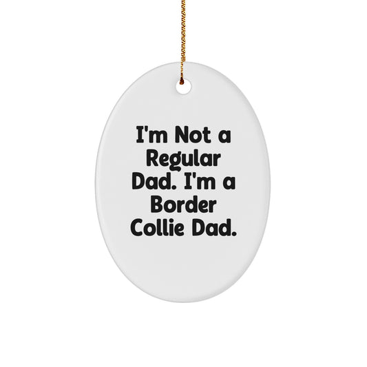 Funny Border Collie Dog Dad Gifts for Him, I'm Not A Regular Dad. I'm A Border Collie Dad. Oval Ornament for Christmas Unique Presents with Gold Cord - Image 1