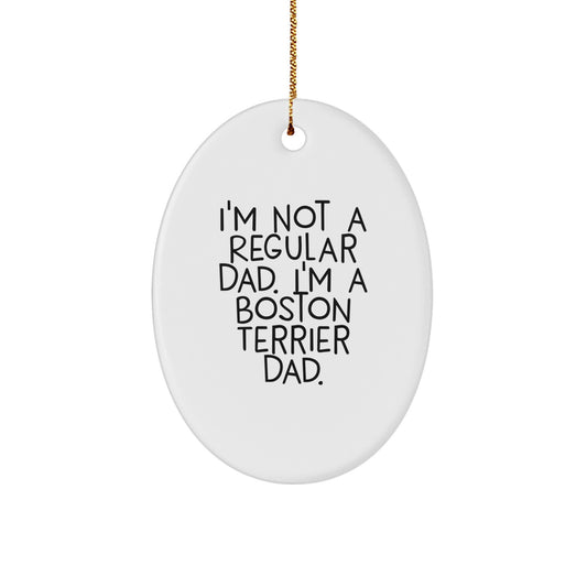 Funny Boston Terrier Dad Gifts, I'm Not A Regular Dad Oval Ornament, Boston Terrier Dog Christmas Decorations - Image 1