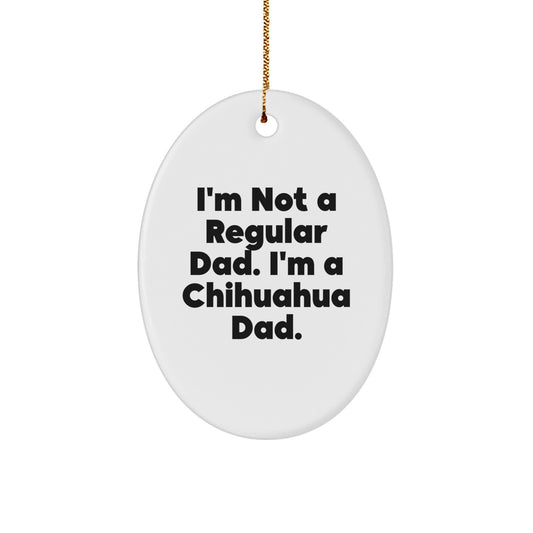 Funny Chihuahua Dog Gifts for Men, Oval Ornament for Dad, I'm A Chihuahua Dad Christmas Unique Gifts by Men - Image 1