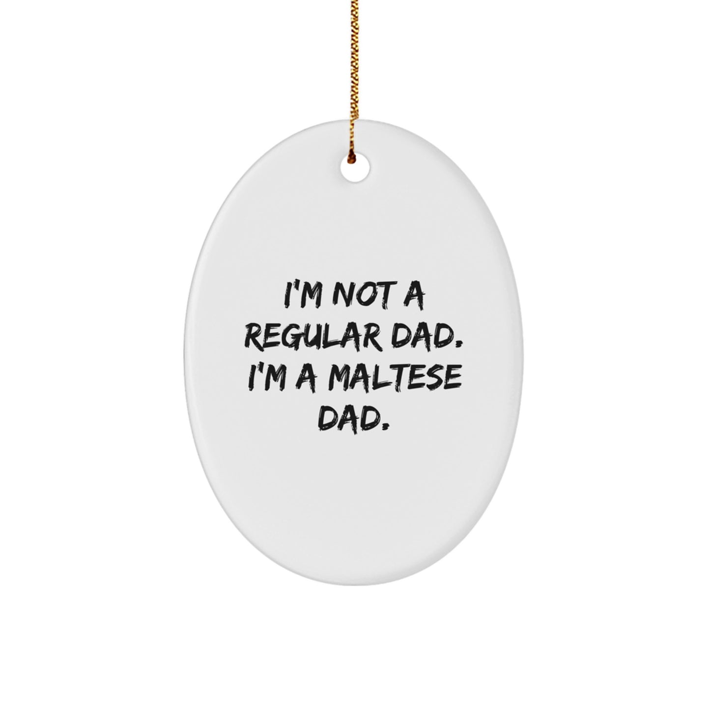 Funny Maltese Dog Dad Gifts from Men, Unique Oval Ornament for Maltese Dog Lovers, Christmas Decorations - Image 1